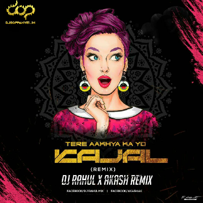 Tere Aakha ka Kajal – DJ Rahul Karad & Akash Remix